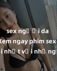 sex người da đen Xem ngay phim sex mới nhất với những cảnh nóng hổi không thể bỏ lỡ! Cơ hội tận hưởng những khoảnh khắc đầy kích thích ngay hôm nay!