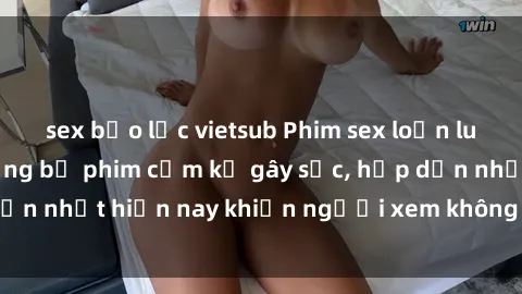sex bạo lực vietsub Phim sex loạn luân Nhật Bản: Những bộ phim cấm kỵ gây sốc, hấp dẫn nhất hiện nay khiến người xem không thể rời mắt