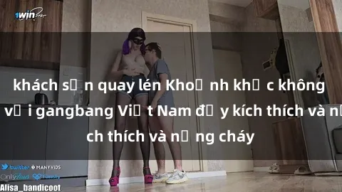 khách sạn quay lén Khoảnh khắc không thể quên với gangbang Việt Nam đầy kích thích và nồng cháy