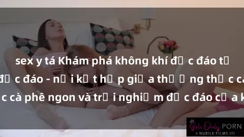 sex y tá Khám phá không khí độc đáo tại sex quán cà phê độc đáo - nơi kết hợp giữa thưởng thức cà phê ngon và trải nghiệm độc đáo của không gian sex shop.