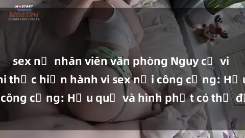 sex nữ nhân viên văn phòng Nguy cơ vi phạm pháp luật khi thực hiện hành vi sex nơi công cộng: Hậu quả và hình phạt có thể đối mặt