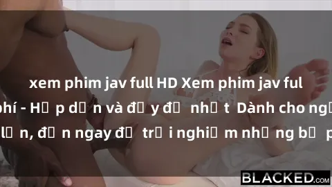 xem phim jav full HD Xem phim jav full HD online miễn phí - Hấp dẫn và đầy đủ nhất  Dành cho người lớn, đến ngay để trải nghiệm những bộ phim hấp dẫn và hấp dẫn.