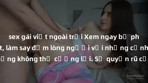 sex gái việt ngoài trời Xem ngay bộ phim sex milf hot nhất, làm say đắm lòng người với những cảnh nóng bỏng không thể cưỡng lại. Sự quyến rũ của MILF sẽ khiến bạn mãnh liệt!