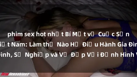 phim sex hot nhất Bí Mật về Cuộc Sống Của Các MILF Việt Nam: Làm thế Nào Họ Điều Hành Gia Đình, Sự Nghiệp và Vẻ Đẹp Với Định Hình Văn Hóa Đương Đại