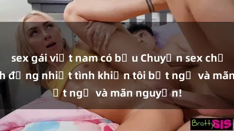 sex gái việt nam có bầu Chuyện sex chị dâu: hành động nhiệt tình khiến tôi bất ngờ và mãn nguyện!